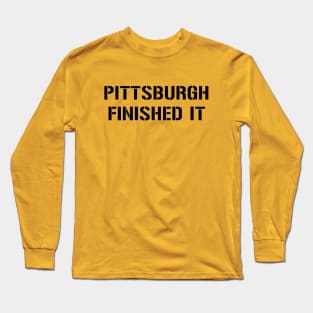 Pittsburgh Finished It - Yellow Long Sleeve T-Shirt